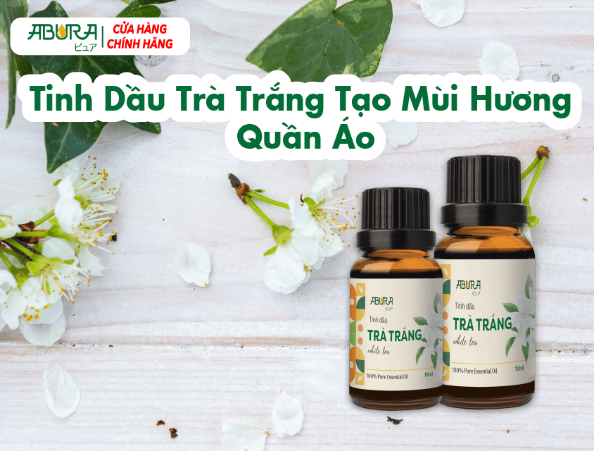 Tinh Dầu Trà Trắng Tạo Mùi Hương Quần Áo