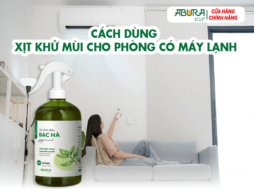 Cách Dùng Xịt Khử Mùi Cho Phòng Có Máy Lạnh