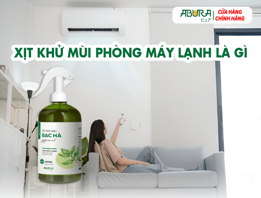 Xịt Khử Mùi Phòng Máy Lạnh Là Gì