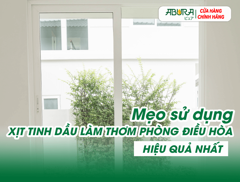 Mẹo sử dụng tinh dầu thơm phòng điều hòa hiệu quả nhất