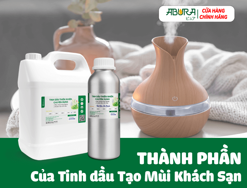 Thành phần của Tinh dầu Tạo Mùi Khách Sạn